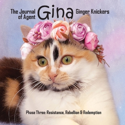 Journal of Agent Gina Ginger Knickers Phase Three