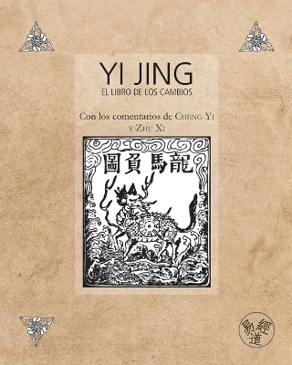 Yi Jing - El Libro de los Cambios - Con los comentarios de Cheng Yi y Zhu Xi