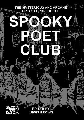 Mysterious and Arcane Proceedings of the Spooky Poet Club