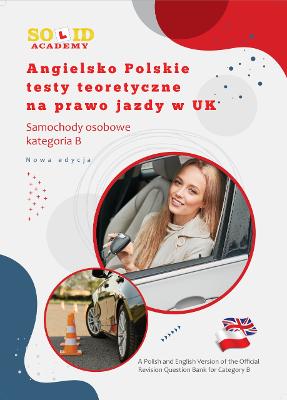 Angielsko Polskie testy teoretyczne na prawo jazdy u UK Samochody osobowe kategoria B