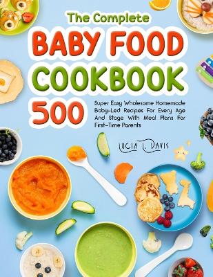 The Complete Baby Food Cookbook