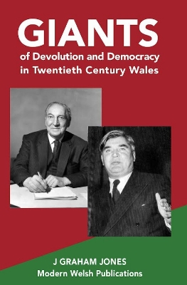 GIANTS  OF  DEVOLUTION  AND  DEMOCRACY  IN  TWENTIETH  CENTURY  WALES