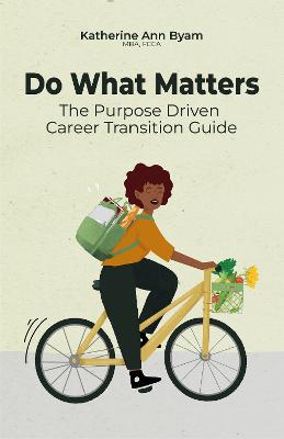 Do What Matters: The Purpose Driven Career Transition Guidebook