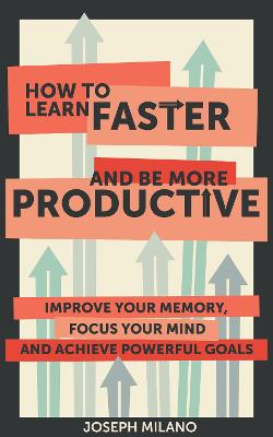 How to Learn Faster and Be More Productive