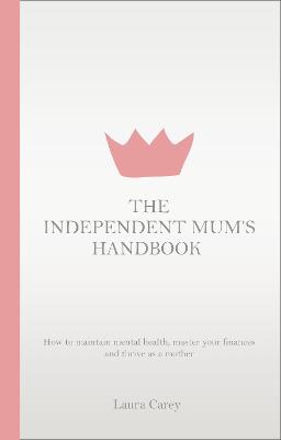 The Independent Mum's Handbook