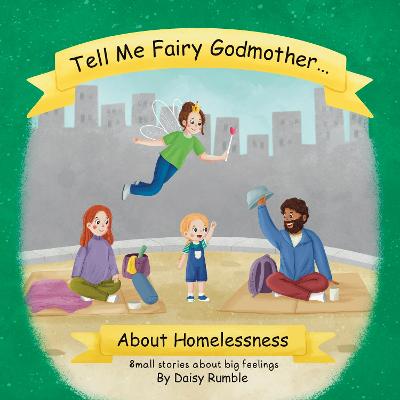 Tell Me Fairy Godmother . . . About Homelessness