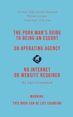 The Poor Man's Guide to Being an Escort or Operating an Escort Agency (non-sexual)