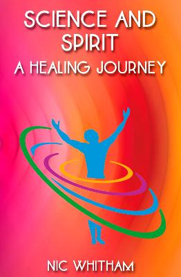 Science and Spirit - A Healing Journey