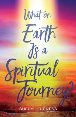 What on Earth Is a Spiritual Journey?