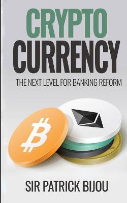 Cryptocurrency, THE NEXT LEVEL FOR BANKING REFORM