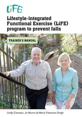 Lifestyle-Integrated Functional Exercise (LiFE) Program to Prevent Falls