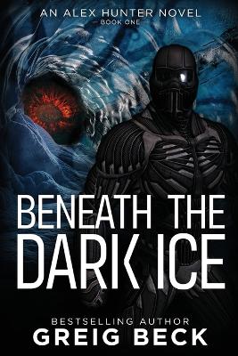 Beneath the Dark Ice: Alex Hunter 1