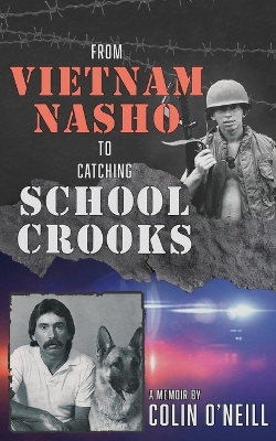 From Vietnam Nasho to Catching School Crooks