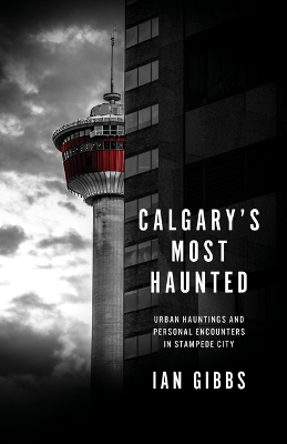 Calgary's Most Haunted