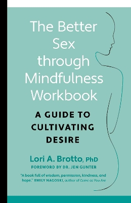 Better Sex through Mindfulness-The At-Home Guide to Cultivating Desire