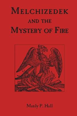 Melchizedek and the Mystery of Fire