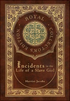 Incidents in the Life of a Slave Girl (Royal Collector's Edition) (Case Laminate Hardcover with Jacket)