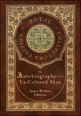 Autobiography of an Ex-Colored Man (Royal Collector's Edition) (Case Laminate Hardcover with Jacket)
