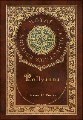 Pollyanna (Royal Collector's Edition) (Case Laminate Hardcover with Jacket)