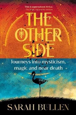 THE OTHER SIDE - Journeys into mysticism, magic and near death