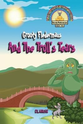 Grooty Fledermaus And The Troll's Tears