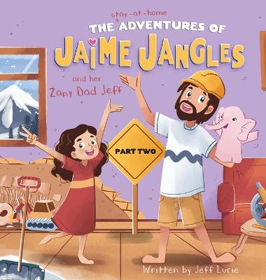 The Adventures of Jaime Jangles and her Zany Dad Jeff
