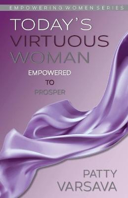 Today's Virtuous Woman Empowered to Prosper