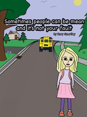 Sometimes people can be mean and it's not your fault