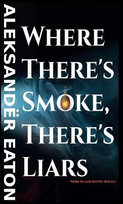 Where There's Smoke, There's Liars