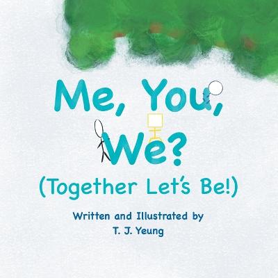 Me, You, We? (Together Let's Be!)
