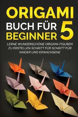 Origami Buch f?r Beginner 5