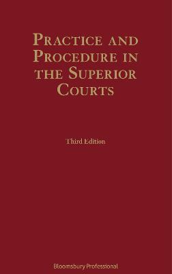 Practice and Procedure in the Superior Courts