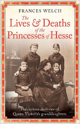 The Lives and Deaths of the Princesses of Hesse