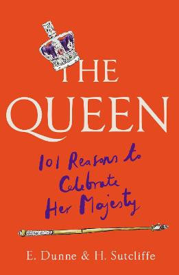 Queen: 101 Reasons to Celebrate Her Majesty