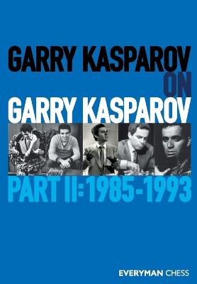 Garry Kasparov on Garry Kasparov, Part 2