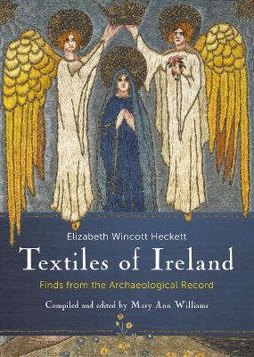 Craft Textiles in Ireland; Archaeology, History