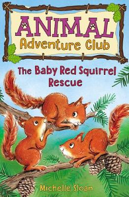 The Baby Red Squirrel Rescue (Animal Adventure Club 3)