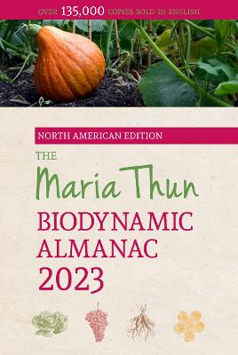 The North American Maria Thun Biodynamic Almanac