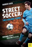 Street Soccer: The Coaches' Guide