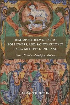 Bishop AEthelwold, his Followers, and Saints' Cults in Early Medieval England