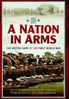 Nation in Arms: The British Army in the First World War