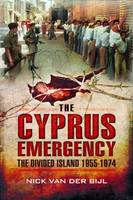 Cyprus Emergency: The Divided Island 1955-1974