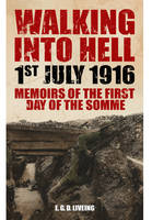 Walking into Hell 1st July 1916