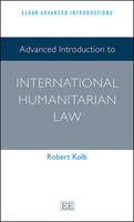 Advanced Introduction to International Humanitarian Law
