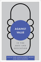 Against Value in the Arts and Education