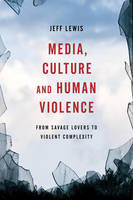 Media, Culture and Human Violence