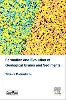 Formation and Evolution of Geological Grains and Sediments