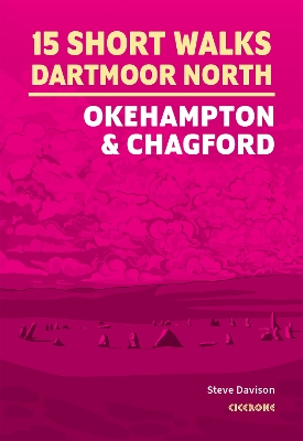 15 Short Walks on Dartmoor North - Okehampton and Chagford