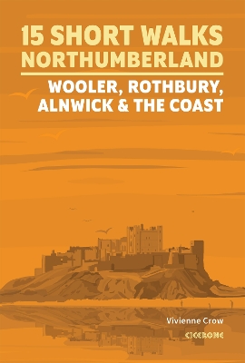 Short Walks in Northumberland: Wooler, Rothbury, Alnwick and the coast