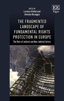 The Fragmented Landscape of Fundamental Rights Protection in Europe